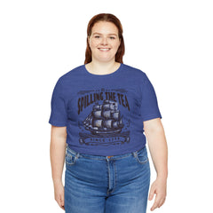 Spilling The Tea Since 1773, Sailing Ship Graphic, Unisex Jersey Short Sleeve Tee