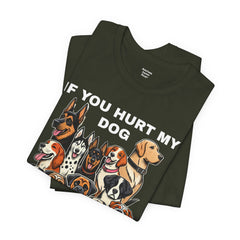 If You Hurt My Dog - Unisex Jersey Short Sleeve Tee