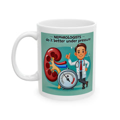 Nephrologists Do It Better Under Pressure, Graphic Ceramic Mug, (11oz, 15oz)