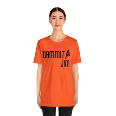 DAMMIT JIM - Unisex Jersey Short Sleeve Tee