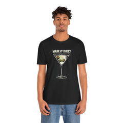 MAKE IT DIRTY Martini - Unisex Jersey Short Sleeve Tee