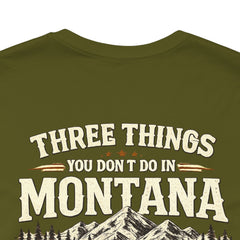 Montana Rules Tee - “3 Things You Don’t Do in Montana: Don’t Pet the Buffalo, Outdrink Canadians, Mess with Cowboy Music”