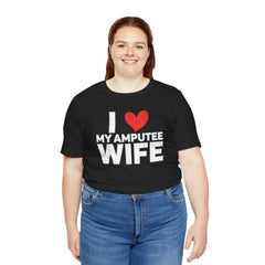 Amputee Love Quote - Unisex T-Shirt