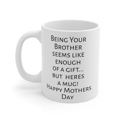 Mom humor mug, funny Mom gift, gift from brother, unique mom gift, coffee lover mug, humorous mug, Mothers Day, present for Mom, mom fun mug