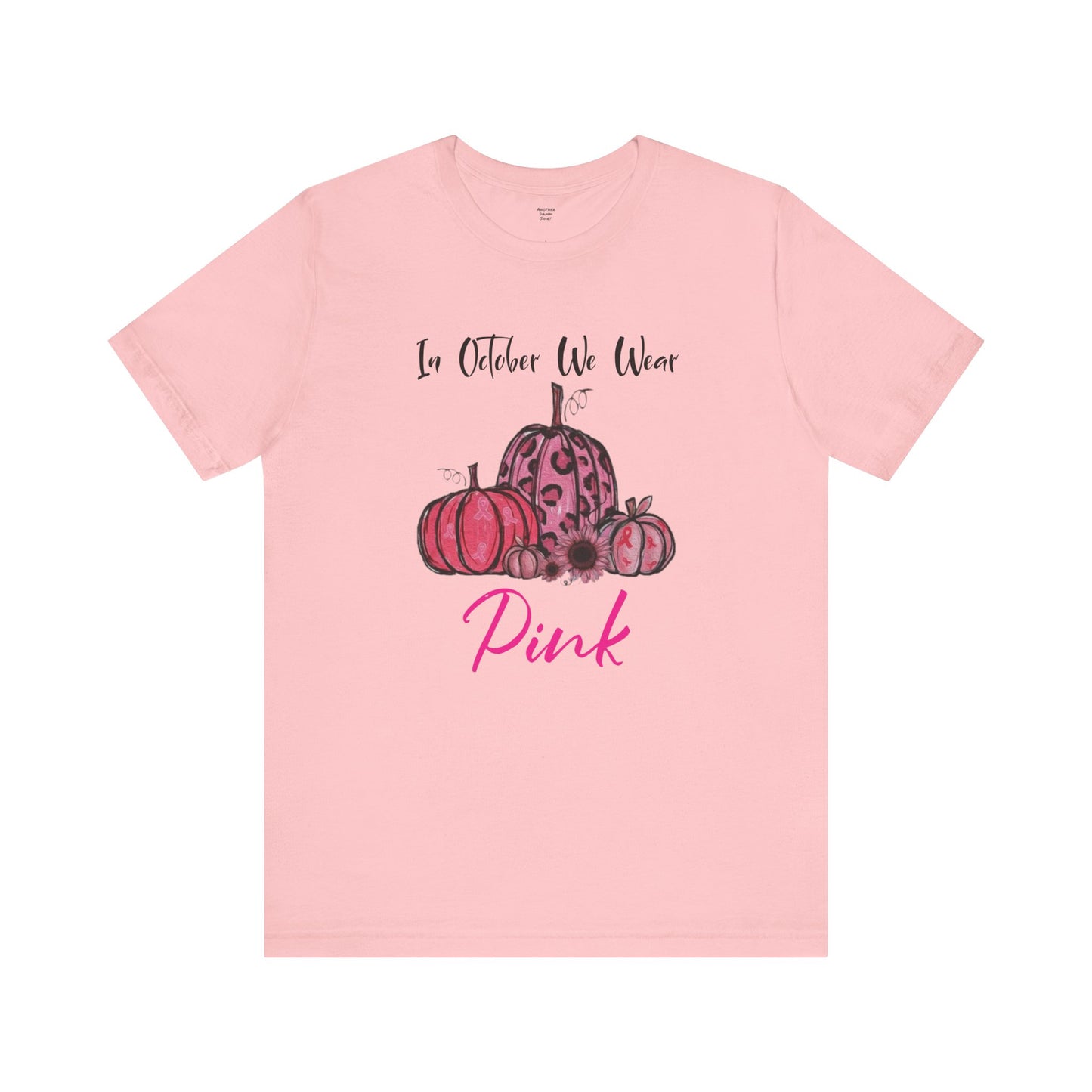 In October We Wear Pink - Unisex Jersey Short Sleeve Tee