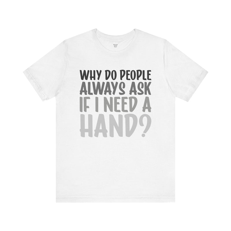 Arm Amputee Humor Tee - Unisex T-Shirt, Limb Loss Awareness, Ice Breaker Shirt