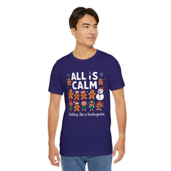 All Is Calm — Funny Gingerbread & Snowman Christmas T‑Shirt (Kidding, This Is Kindergarten)