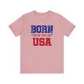 Born In The USA, Unisex Jersey Short Sleeve Tee