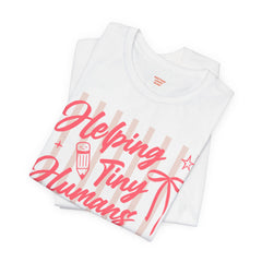 Helping Tiny Humans Do Big Things Tee – Cute Teacher/Nanny Babycare Shirt