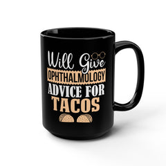 Ophthalmology Eye Advice For Tacos - 15oz Mug