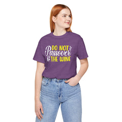 Funny Do Not Passover The Wine Unisex Tee