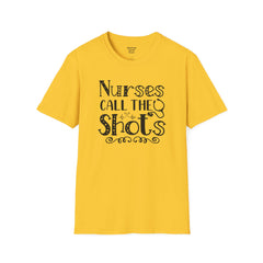 Nurses Call The Shots - Unisex Softstyle T-Shirt | Nurse Awareness,Medical Wear,Gift For Him,Scrubs Lover,Hospital Staff,Gift For Her,RN