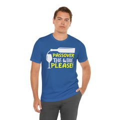 Funny Passover The Wine T Shirt - Unisex Tee
