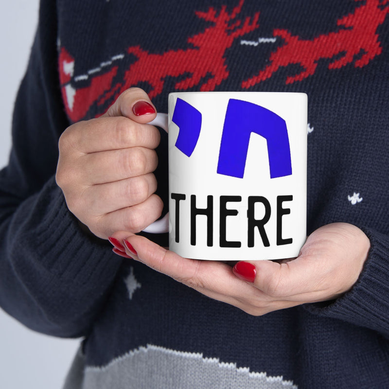 Chai There Jewish Hebrew Graphic Ceramic Mug (11oz, 15oz)
