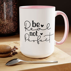 Be real Not perfect, Motivational Quote - 15oz Mug