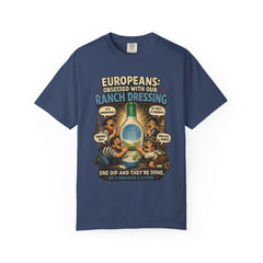 Ranch Dressing Funny T‑Shirt — "Europeans: Obsessed With Our Ranch Dressing"