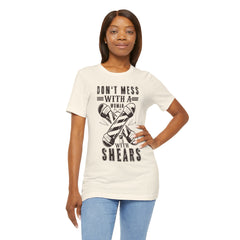 Funny Woman Barber Unisex Tee, Don't Mess with a Shears Shirt