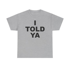 I TOLD YA movie tee, gift for her, gift for him, movie lover gift, film buff shirt, cinema fan tee, unique movie gift, pop culture shirt