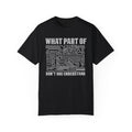 What Part of MicroTechnology Don't You Understand, Comfort Colors Unisex Garment-Dyed T-shirt