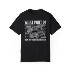 What Part of MicroTechnology Don't You Understand, Comfort Colors Unisex Garment-Dyed T-shirt