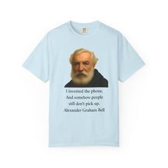 Alexander Graham Bell Quote T-Shirt — "I invented the phone. And somehow people still don't pick up."
