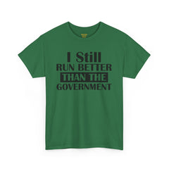I Still Run Better Than The Government - Unisex T Shirt