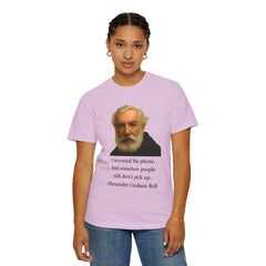 Alexander Graham Bell Quote T-Shirt — "I invented the phone. And somehow people still don't pick up."