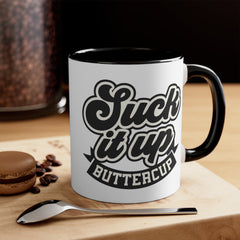 Suck It Up Buttercup - 11oz 15oz Mug