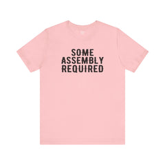 SOME ASSEMBLY REQUIRED! - Unisex Short Sleeve Tee | Amputee Awareness,Limb Awareness,Leg Amputee,Gift For Him,Gift For Her,Arm Amputee Gift
