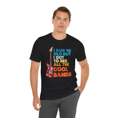 Vintage Rock Band Tee - 'I May Be Old, But I Got to See All the Cool Bands'