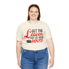Get Your Leaven Out Your House Passover Graphic Unisex Tee