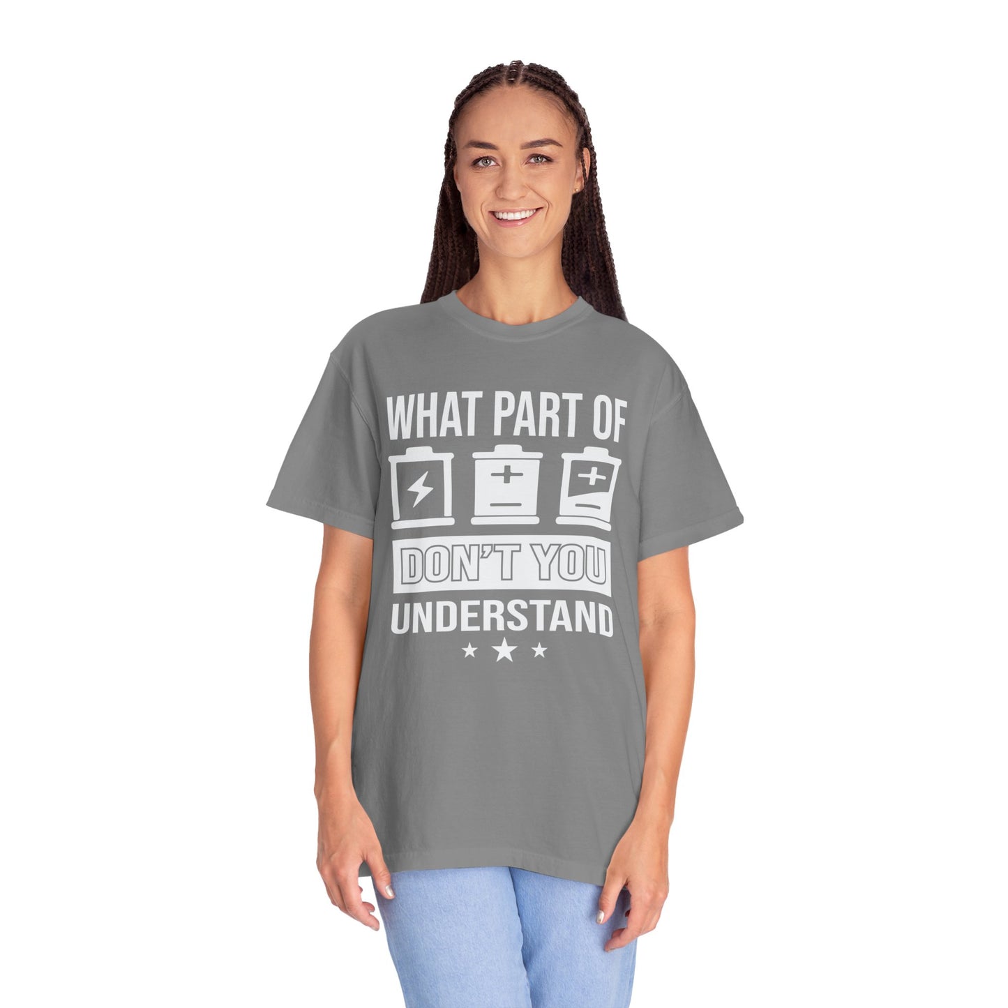 What Part of Battery Cells Don't You Understand, Comfort Colors Unisex Garment-Dyed T-shirt