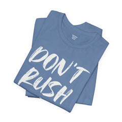 Don't Rush Me Unisex Short Sleeve Tee - Perfect for Procrastinators!