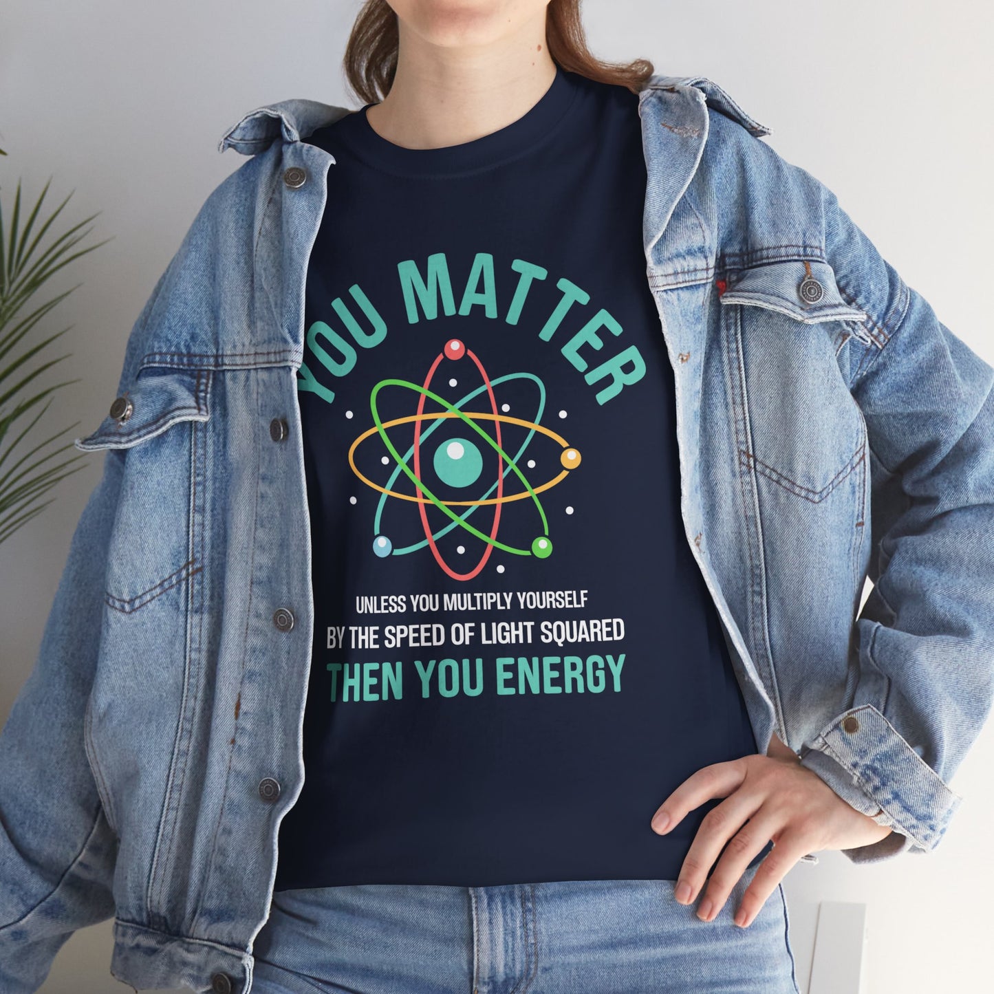 You Matter Funny Science Graphic - Unisex Heavy Cotton Tee