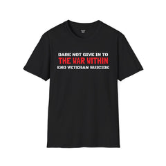 Dare Not Give In To The War Within END VETERAN SUICIDE - Unisex Softstyle T-Shirt