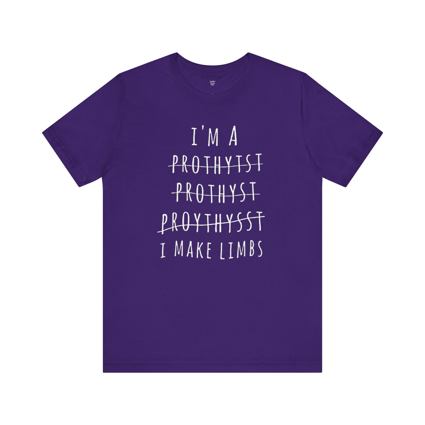 Funny Prosthetist Crossed Out Quote - Graphic Unisex T Shirt