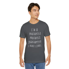 Funny Prosthetist Crossed Out Quote - Graphic Unisex T Shirt