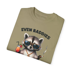 Even Baddies Get Saddies, Raccoon Comfort Colors Shirt