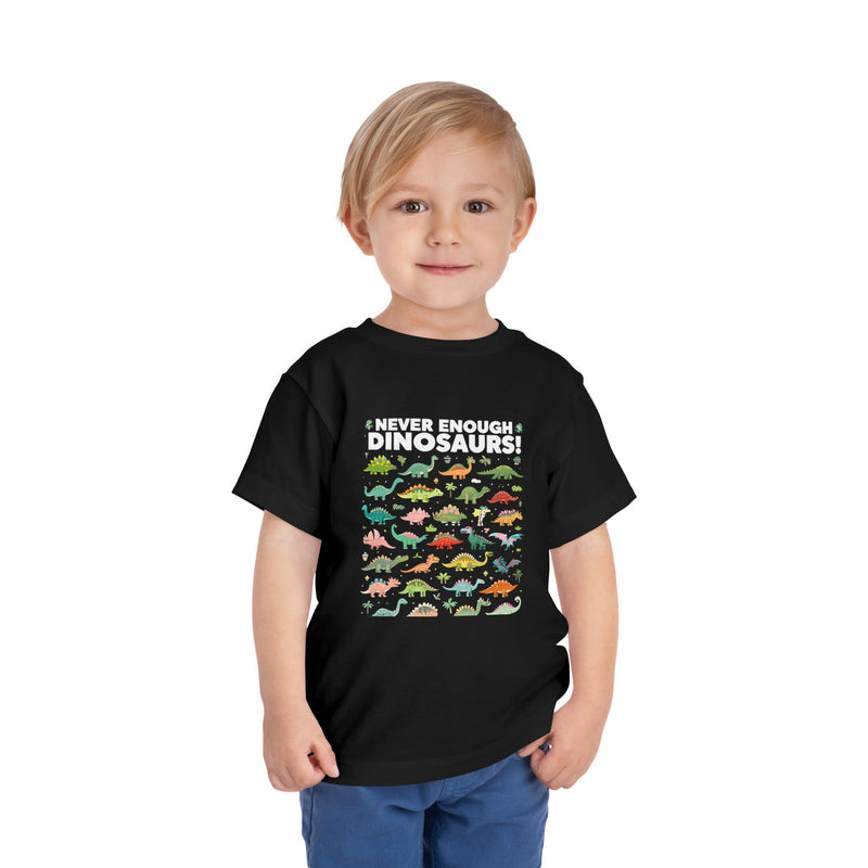 Never Enough Dinosaurs Toddler Tee - Fun Dino Graphic Shirt for Kids