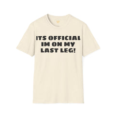 Im On My Last Leg Quote, Unisex Softstyle T-Shirt