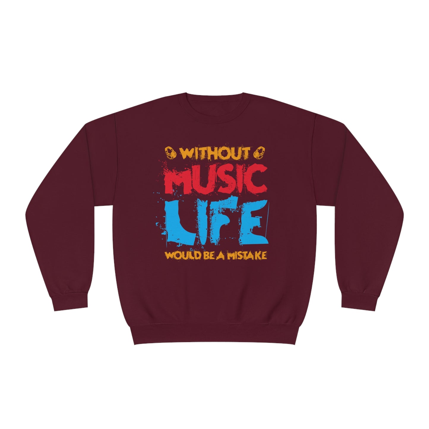 Without Music Life Would Be A Mistake - Unisex NuBlend® Crewneck Sweatshirt / Christmas Gift, Gift for him, Gift for her, Music Lover