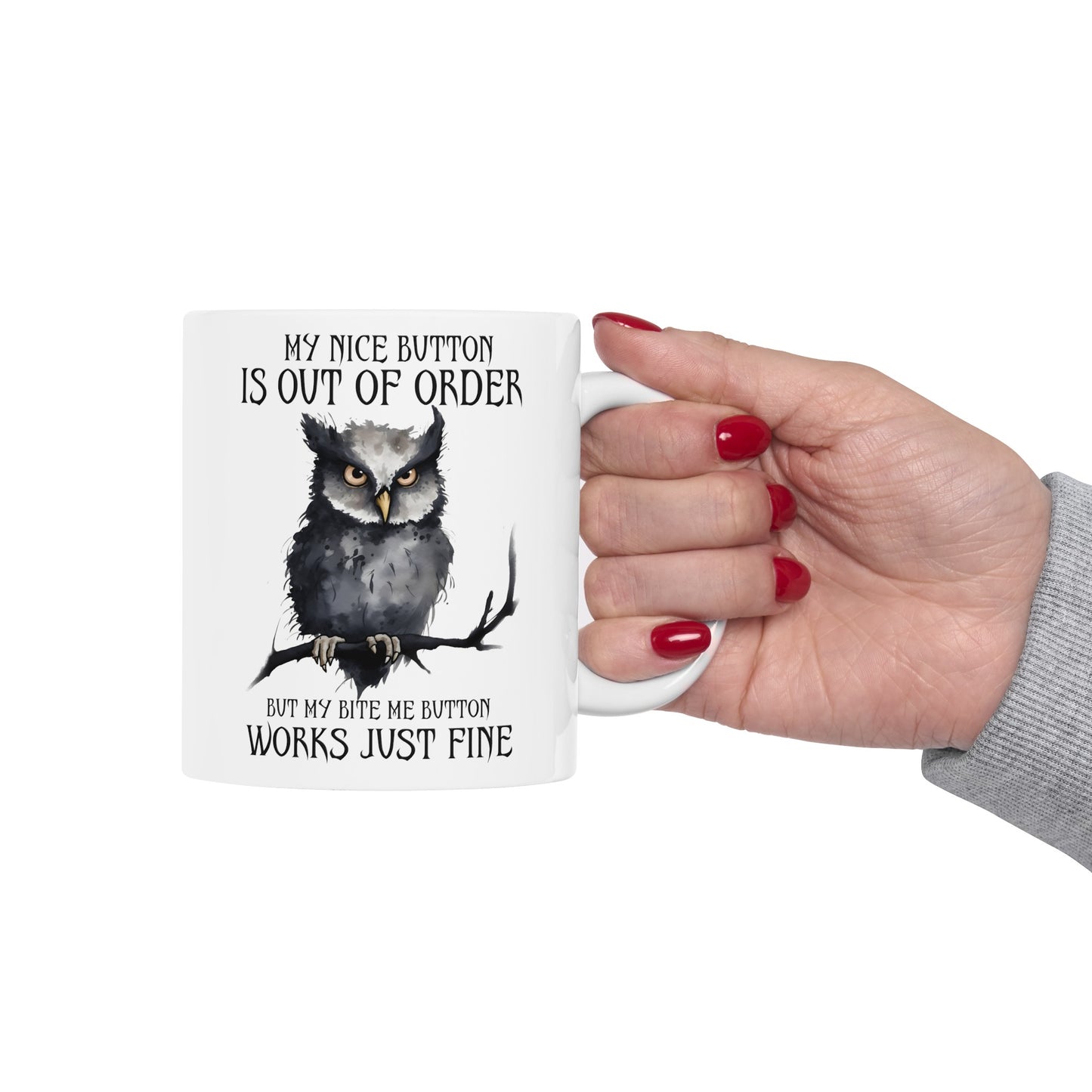 Funny Owl graphic mug, My Nice Button Is Out Of Order, Bite me Quote Mug, white ceramic mug, 11oz, 15oz, sarcastic owl mug, gift for her,