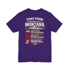 Montana Rules Tee - “3 Things You Don’t Do in Montana: Don’t Pet the Buffalo, Outdrink Canadians, Mess with Cowboy Music”
