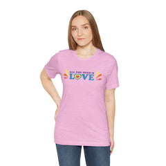 All You Need Is Love Graphic Unisex T-Shirt