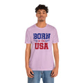 Born In The USA, Unisex Jersey Short Sleeve Tee