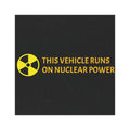 This Vehicle Runs On Nuclear Power Graphic Car Magnets