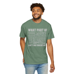 What Part of MicroTechnology Don't You Understand, Comfort Colors Unisex Garment-Dyed T-shirt