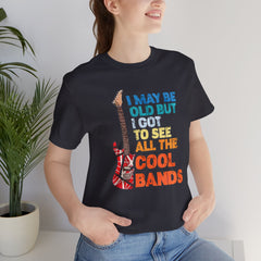 Vintage Rock Band Graphic Tee - 'I May Be Old, But I Got to See All the Cool Bands'