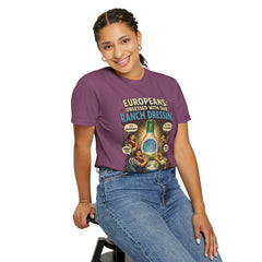 Ranch Dressing Funny T‑Shirt — "Europeans: Obsessed With Our Ranch Dressing"