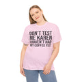 BOLD Don't Test Me Karen - Unisex Heavy Cotton Tee